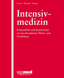Intensivmedizin von Briegel,  Josef, Eckart,  Joachim, Weigand,  Markus A.