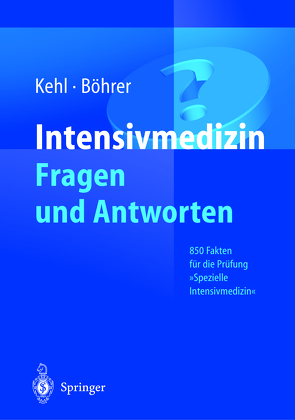 Intensivmedizin Fragen und Antworten von Böhrer,  Hubert, Kehl,  Franz