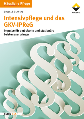 Intensivpflege und das GKV-IPReG von Richter,  Ronald