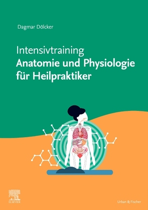 Intensivtraining Anatomie und Physiologie für Heilpraktiker von Dölcker,  Dagmar