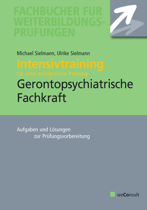Intensivtraining Gerontopsychiatrische Fachkraft von Sielmann,  Michael, Sielmann,  Ulrike