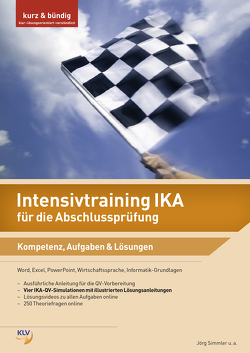 Intensivtraining IKA für die Abschlussprüfung von Simmler,  Jörg