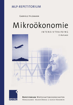 Intensivtraining Mikroökonomie von Drosse,  Volker, Hildmann,  Gabriele, Vossebein,  Ulrich