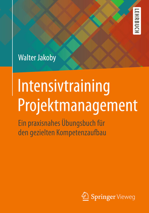 Intensivtraining Projektmanagement von Jakoby,  Walter