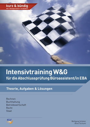 Intensivtraining W&G für die Abschlussprüfung Büroassistent/in EBA von Schärer,  Wolfgang, Singer,  Aline