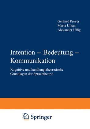 Intention — Bedeutung — Kommunikation von Preyer,  Gerhard, Ulfig,  Alexander, Ulkan,  Maria