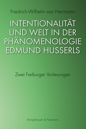 Intentionalität und Welt in der Phänomenologie Edmund Husserls von Herrmann,  Friedrich-Wilhelm von