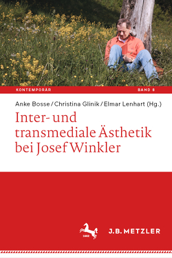 Inter- und transmediale Ästhetik bei Josef Winkler von Bosse,  Anke, Glinik,  Christina, Lenhart,  Elmar