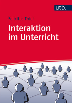 Interaktion im Unterricht von Thiel,  Felicitas