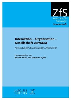 Interaktion – Organisation – Gesellschaft revisited von Heintz,  Bettina, Tyrell,  Hartmann