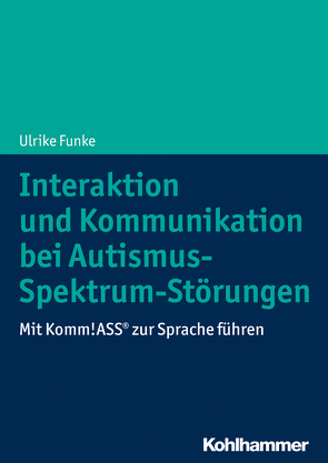 Interaktion und Kommunikation bei Autismus-Spektrum-Störungen von Funke,  Ulrike