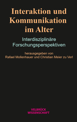 Interaktion und Kommunikation im Alter von Meier zu Verl,  Christian, Mollenhauer,  Rafael