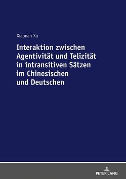 Interaktion zwischen Agentivität und Telizität in intransitiven Sätzen im Chinesischen und Deutschen von Xu,  Xiaonan