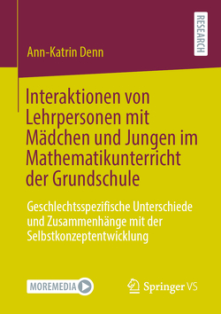Interaktionen von Lehrpersonen mit Mädchen und Jungen im Mathematikunterricht der Grundschule von Denn,  Ann-Katrin