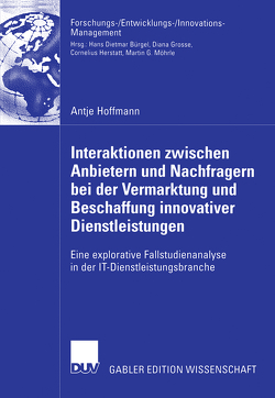 Interaktionen zwischen Anbietern und Nachfragern bei der Vermarktung und Beschaffung innovativer Dienstleistungen von Herstatt,  Prof. Dr. Cornelius, Hoffmann,  Antje