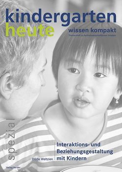 Interaktions- und Beziehungsgestaltung mit Kindern von Schmidt,  Hartmut W., Weltzien,  Dörte