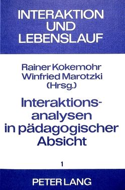 Interaktionsanalysen in pädagogischer Absicht von Kokemohr,  Rainer, Marotzki,  Winfried