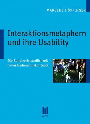 Interaktionsmetaphern und ihre Usability von Höpfinger,  Marlene