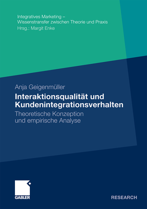 Interaktionsqualität und Kundenintegrationsverhalten von Geigenmüller,  Anja