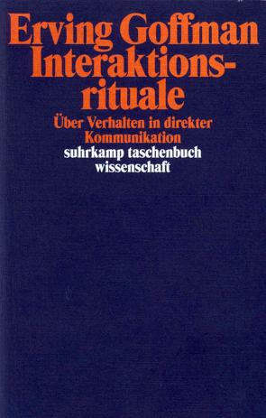 Interaktionsrituale von Bergsträsser,  Renate, Bosse,  Sabine, Goffman,  Erving