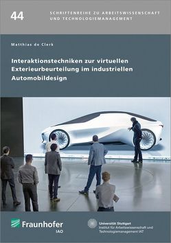 Interaktionstechniken zur virtuellen Exterieurbeurteilung im industriellen Automobildesign. von de Clerk,  Matthias
