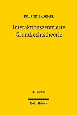 Interaktionszentrierte Grundrechtstheorie von Broemel,  Roland