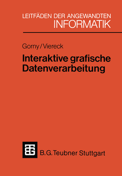 Interaktive grafische Datenverarbeitung von Gorny,  Peter, Viereck,  Axel