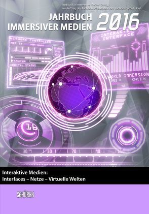 Interaktive Medien: Interfaces – Netze – Virtuelle Welten