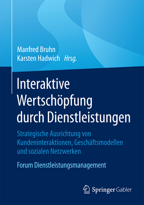 Interaktive Wertschöpfung durch Dienstleistungen von Bruhn,  Manfred, Hadwich,  Karsten