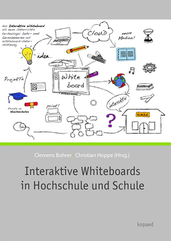 Interaktive Whiteboards in Hochschule und Schule von Bohrer,  Clemens, Hoppe,  Christian