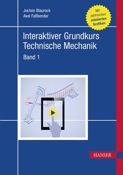 Interaktiver Grundkurs Technische Mechanik von Blaurock,  Jochen, Faßbender,  Axel