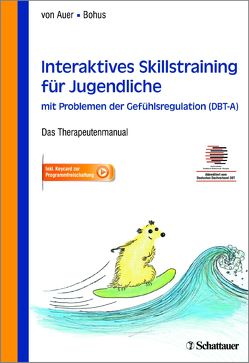 Interaktives Skillstraining für Jugendliche mit Problemen der Gefühlsregulation (DBT-A) von Bohus,  Martin, von Auer,  Anne Kristin