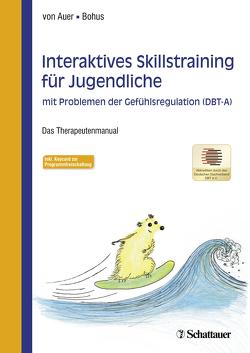 Interaktives Skillstraining für Jugendliche mit Problemen der Gefühlsregulation (DBT-A) von Auer,  Anne Kristin von, Bohus,  Martin