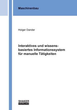 Interaktives und wissensbasiertes Informationssystem für manuelle Tätigkeiten von Dander,  Holger