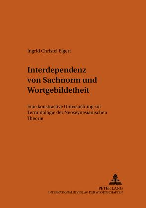 Interdependenz von Sachnorm und Wortgebildetheit von Elgert,  Ingrid Christel