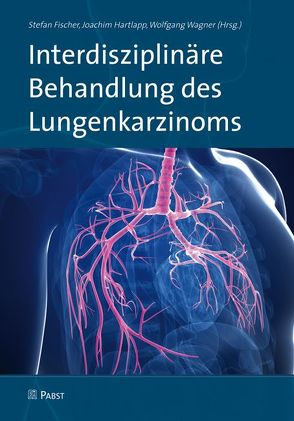 Interdisziplinäre Behandlung des Lungenkarzinoms von Fischer,  Stefan, Hartlapp,  Joachim, Wagner,  Wolfgang