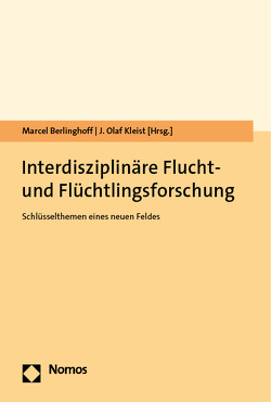 Interdisziplinäre Flucht- und Flüchtlingsforschung von Berlinghoff,  Marcel, Kleist,  J. Olaf