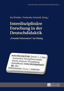 Interdisziplinäre Forschung in der Deutschdidaktik von Schmidt,  Frederike, Winkler,  Iris