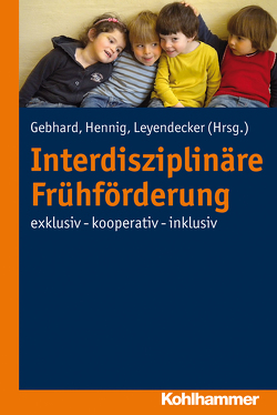 Interdisziplinäre Frühförderung von Gebhard,  Britta, Hennig,  Britta, Leyendecker,  Christoph