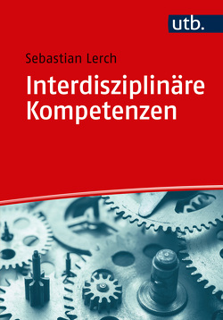 Interdisziplinäre Kompetenzen von Lerch,  Sebastian