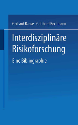 Interdisziplinäre Risikoforschung von Banse,  Gerhard, Bechmann,  Gotthard