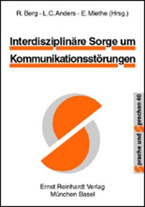 Interdisziplinäre Sorge um Kommunikationsstörungen von Anders,  Lutz-Christian, Berg,  Reni, Miethe,  Erhard