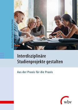 Interdisziplinäre Studienprojekte gestalten von Dirsch-Weigand,  Andrea, Technische Universität Darmstadt,  Technische Universität