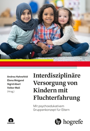 Interdisziplinäre Versorgung von Kindern mit Fluchterfahrung von Aberl,  Sigrid, Hahnefeld,  Andrea, Mall,  Volker, Weigand,  Elena