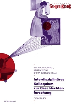 Interdisziplinäres Kolloquium zur Geschlechterforschung von Borrego,  Britta, Nagelschmidt,  Ilse, Wojke,  Kristin