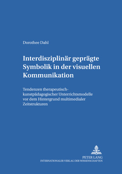 Interdisziplinär geprägte Symbolik in der visuellen Kommunikation von Dahl,  Dorothee