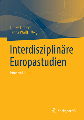 Interdisziplinäre Europastudien von Liebert,  Ulrike, Wolff,  Janna