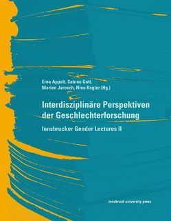 Interdisziplinäre Perspektiven der Geschlechterforschung von Appelt,  Erna, Gatt,  Sabine, Jarosch,  Marion, Kogler,  Nina