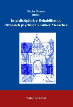 Interdisziplinäre Rehabilitation chronisch psychisch kranker Menschen von Nowack,  Nicolas