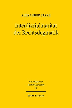 Interdisziplinarität der Rechtsdogmatik von Stark,  Alexander